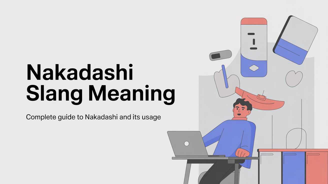 Nakadashi Slang Meaning: Complete Guide to Nakadashi and Its Usage