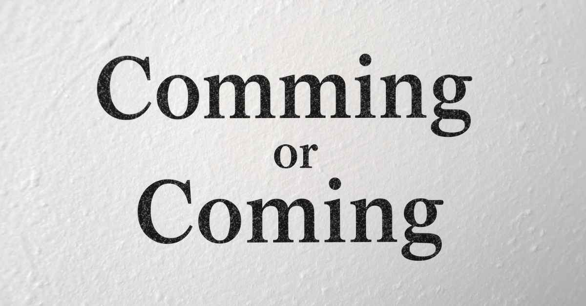 Comming or Coming
