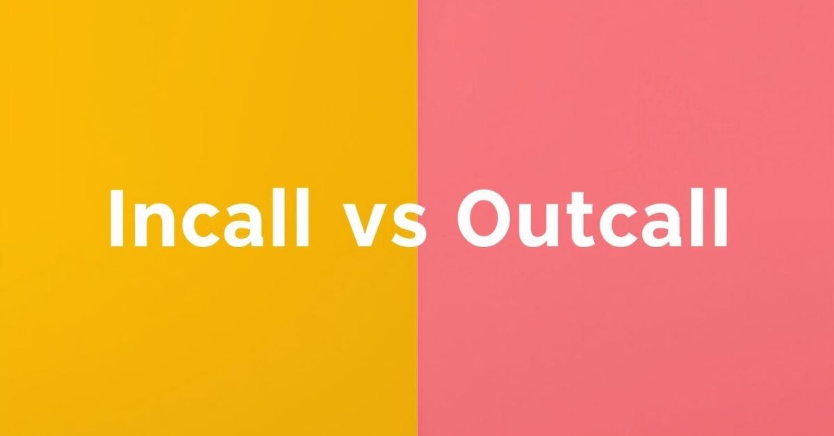 Incall Vs Outcall