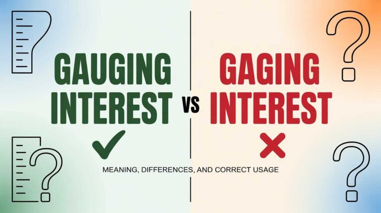 Gauging Interest vs Gaging Interest: Meaning, Differences, and Correct Usage