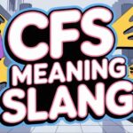 CFS Meaning Slang