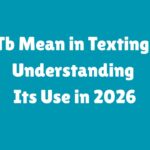 Tb Mean in Texting Understanding Its Use in 2026