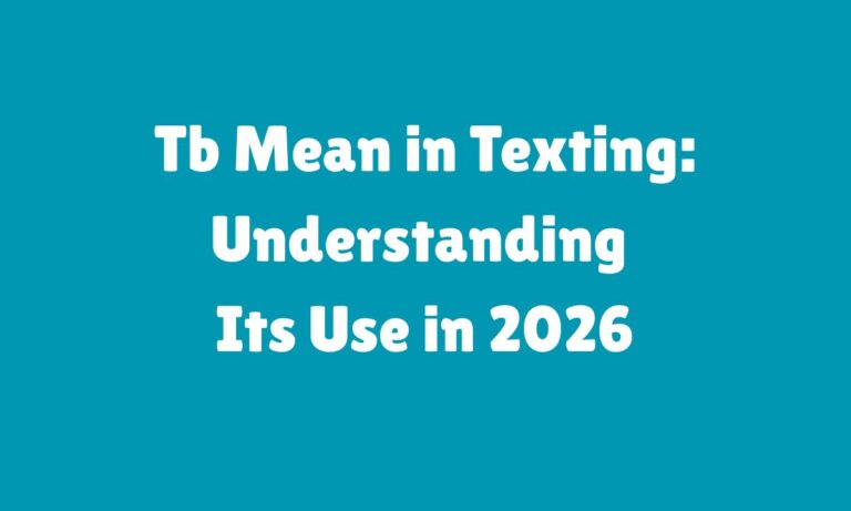 Tb Mean in Texting Understanding Its Use in 2026